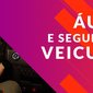 audio e seguranca veicular som para carro sonorizacao som automotivo
